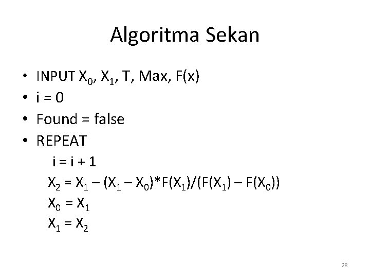 Algoritma Sekan • INPUT X 0, X 1, T, Max, F(x) • i=0 •