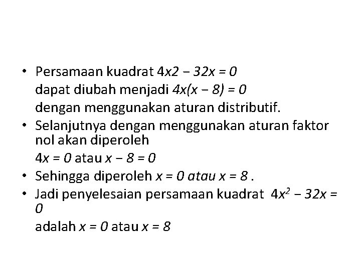  • Persamaan kuadrat 4 x 2 − 32 x = 0 dapat diubah