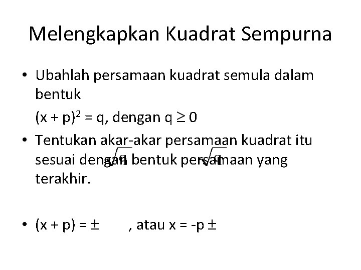 Melengkapkan Kuadrat Sempurna • Ubahlah persamaan kuadrat semula dalam bentuk (x + p)2 =