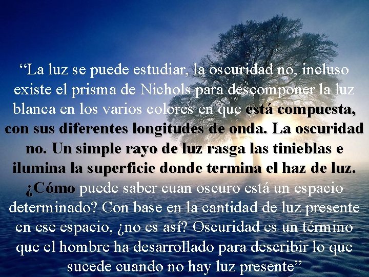 “La luz se puede estudiar, la oscuridad no, incluso existe el prisma de Nichols