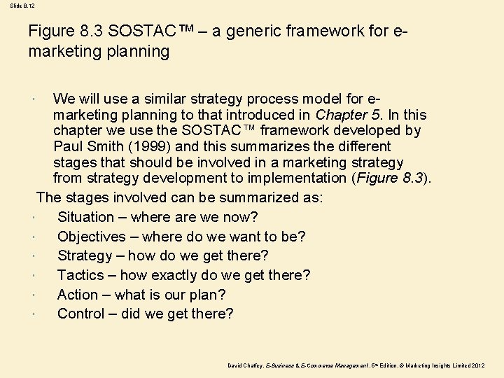 Slide 8. 12 Figure 8. 3 SOSTAC™ – a generic framework for emarketing planning