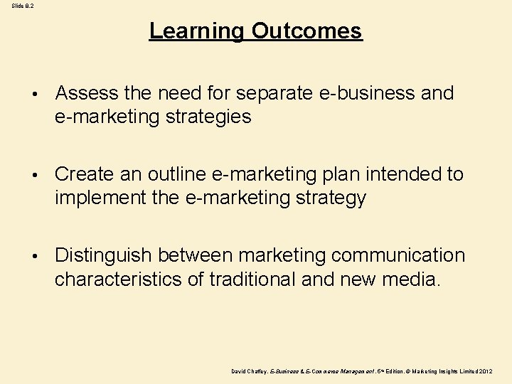 Slide 8. 2 Learning Outcomes • Assess the need for separate e-business and e-marketing