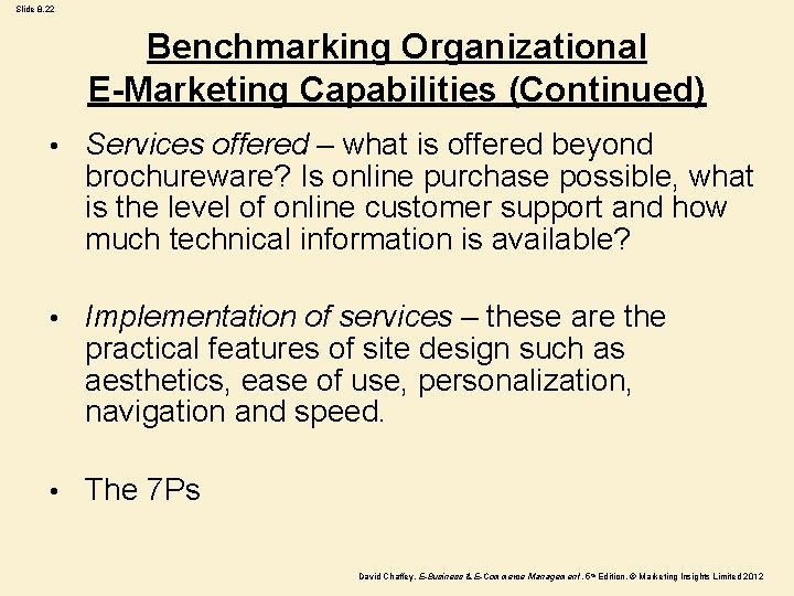 Slide 8. 22 Benchmarking Organizational E-Marketing Capabilities (Continued) • Services offered – what is