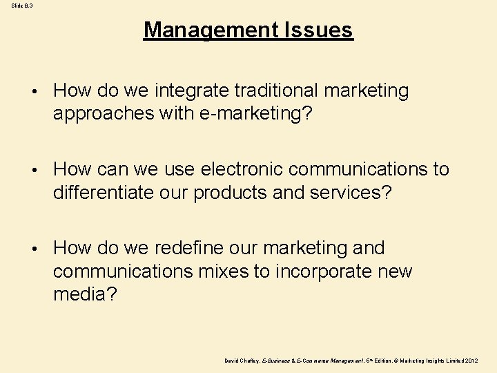 Slide 8. 3 Management Issues • How do we integrate traditional marketing approaches with