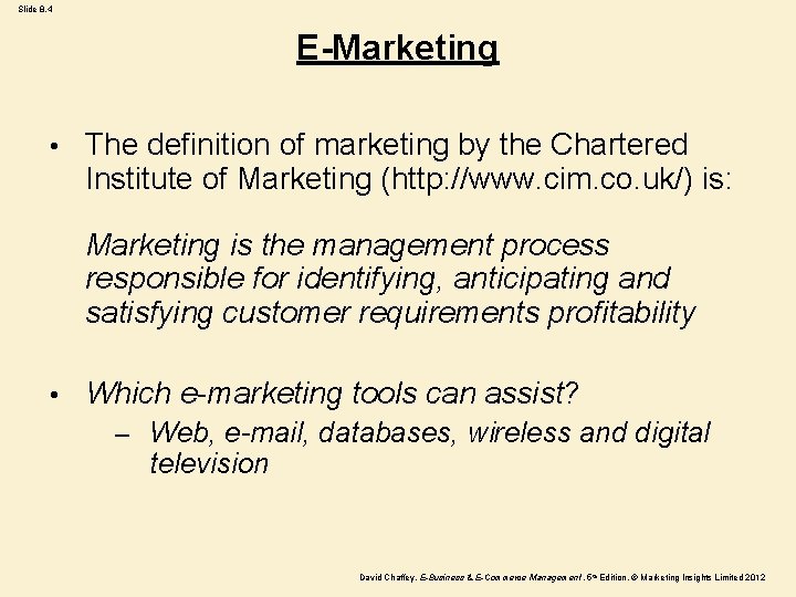 Slide 8. 4 E-Marketing • The definition of marketing by the Chartered Institute of