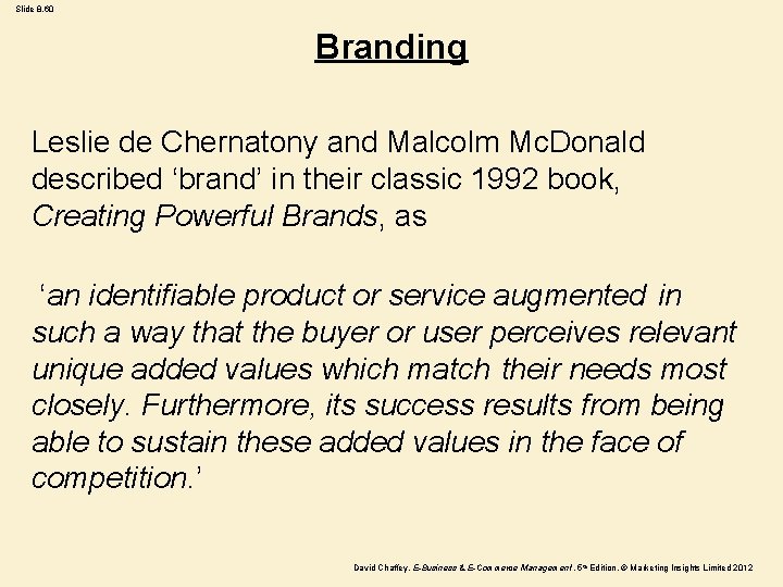 Slide 8. 60 Branding Leslie de Chernatony and Malcolm Mc. Donald described ‘brand’ in