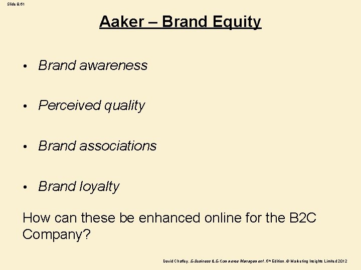 Slide 8. 61 Aaker – Brand Equity • Brand awareness • Perceived quality •