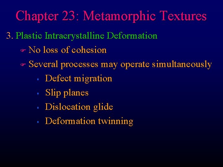 Chapter 23: Metamorphic Textures 3. Plastic Intracrystalline Deformation F No loss of cohesion F