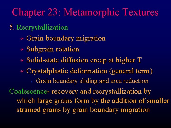 Chapter 23: Metamorphic Textures 5. Recrystallization F Grain boundary migration F Subgrain rotation F