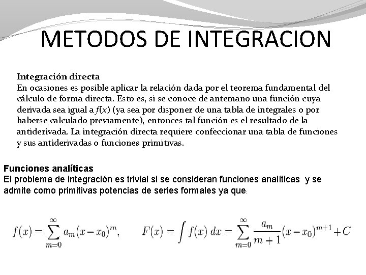 METODOS DE INTEGRACION Integración directa En ocasiones es posible aplicar la relación dada por METODOS DE INTEGRACION Integración directa En ocasiones es posible aplicar la relación dada por