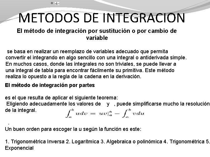 METODOS DE INTEGRACION El método de integración por sustitución o por cambio de variable METODOS DE INTEGRACION El método de integración por sustitución o por cambio de variable