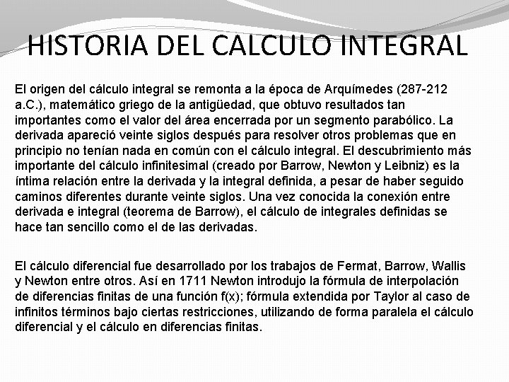 HISTORIA DEL CALCULO INTEGRAL El origen del cálculo integral se remonta a la época HISTORIA DEL CALCULO INTEGRAL El origen del cálculo integral se remonta a la época