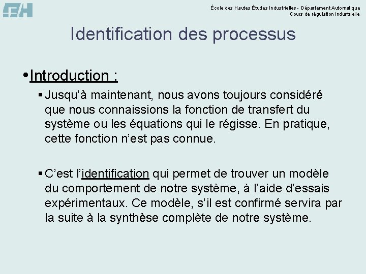 École des Hautes Études Industrielles - Département Automatique Cours de régulation industrielle Identification des