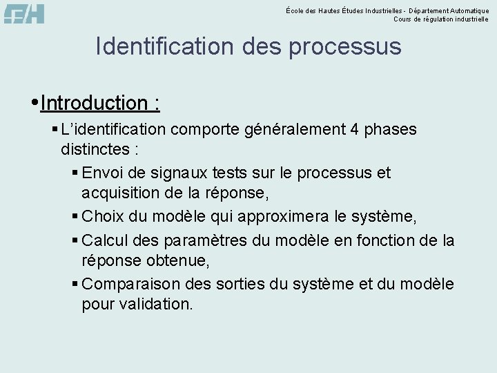 École des Hautes Études Industrielles - Département Automatique Cours de régulation industrielle Identification des