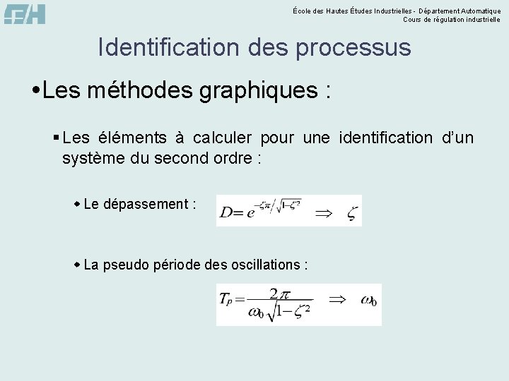 École des Hautes Études Industrielles - Département Automatique Cours de régulation industrielle Identification des