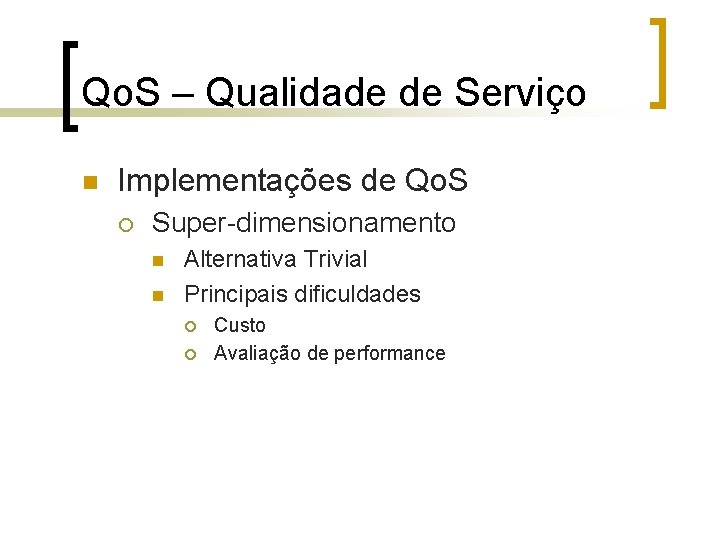 Qo. S – Qualidade de Serviço n Implementações de Qo. S ¡ Super-dimensionamento n