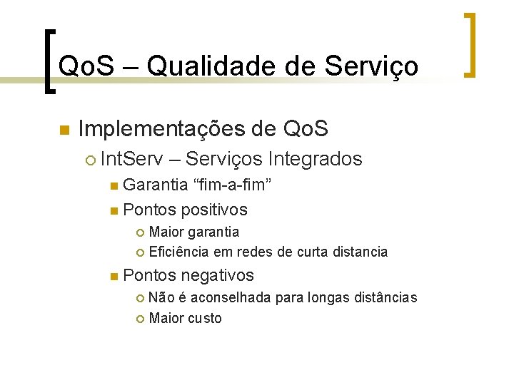 Qo. S – Qualidade de Serviço n Implementações de Qo. S ¡ Int. Serv