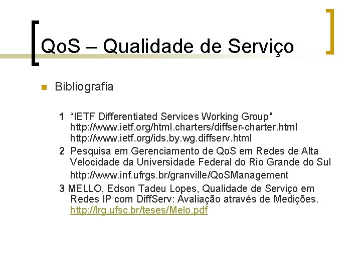 Qo. S – Qualidade de Serviço n Bibliografia 1 “IETF Differentiated Services Working Group"
