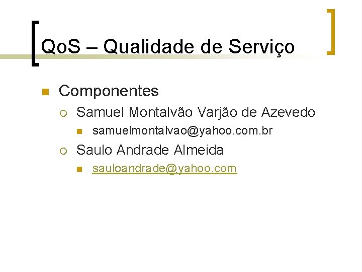 Qo. S – Qualidade de Serviço n Componentes ¡ Samuel Montalvão Varjão de Azevedo