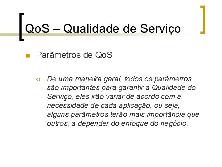 Qo. S – Qualidade de Serviço n Parâmetros de Qo. S ¡ De uma