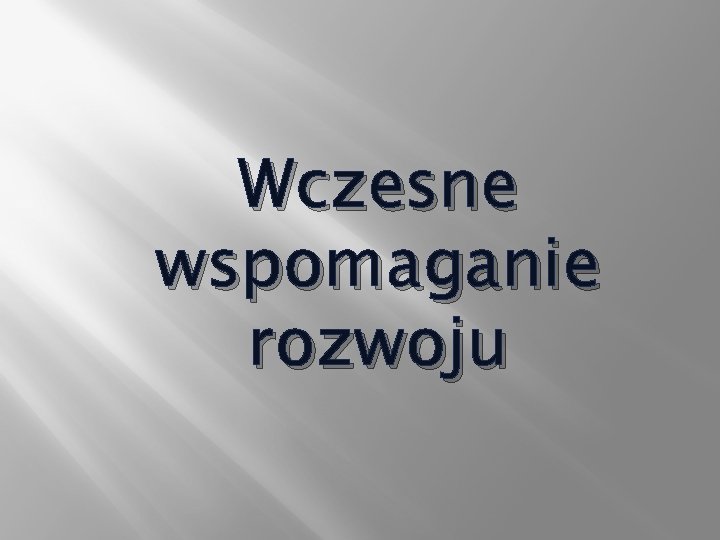 Wczesne wspomaganie rozwoju 