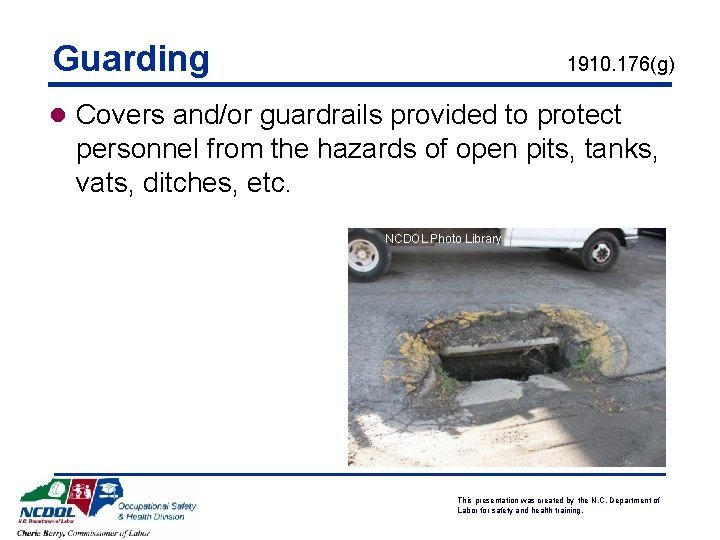 Guarding 1910. 176(g) l Covers and/or guardrails provided to protect personnel from the hazards