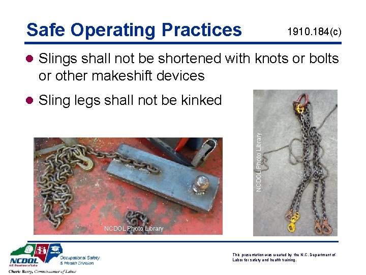 Safe Operating Practices 1910. 184(c) l Slings shall not be shortened with knots or