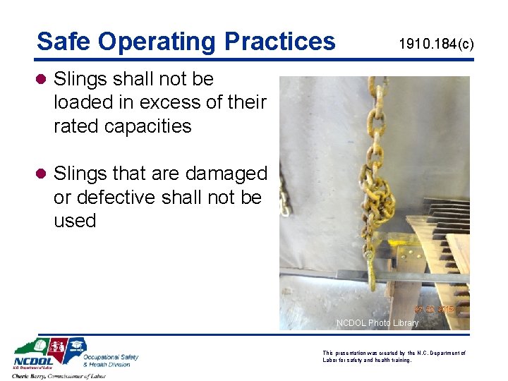 Safe Operating Practices 1910. 184(c) l Slings shall not be loaded in excess of