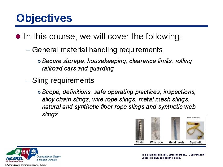 Objectives l In this course, we will cover the following: - General material handling