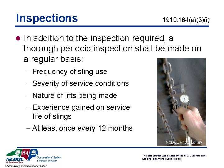 Inspections 1910. 184(e)(3)(i) l In addition to the inspection required, a thorough periodic inspection