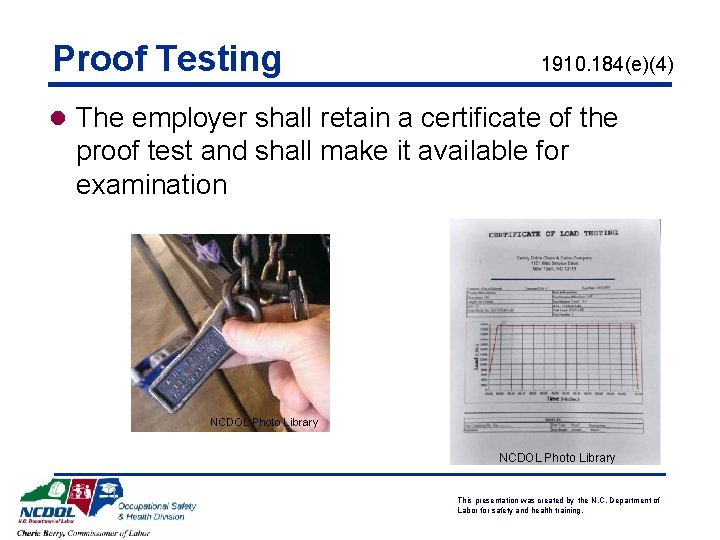 Proof Testing 1910. 184(e)(4) l The employer shall retain a certificate of the proof