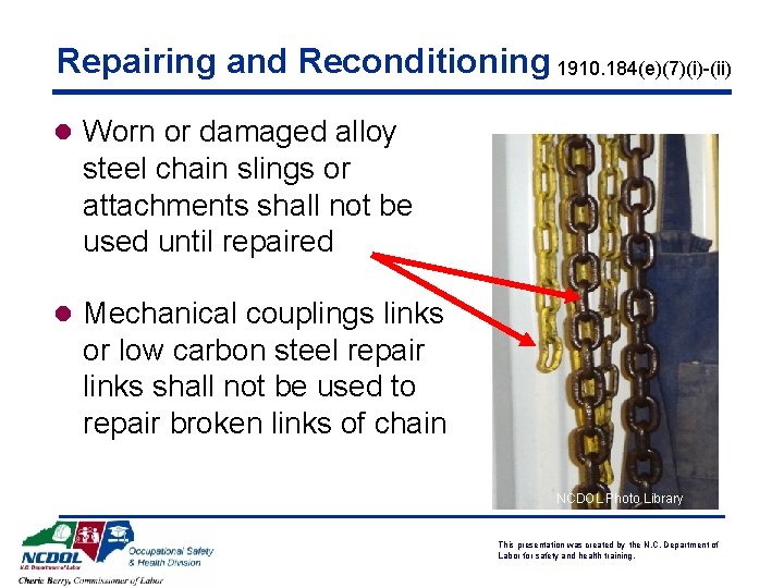 Repairing and Reconditioning 1910. 184(e)(7)(i)-(ii) l Worn or damaged alloy steel chain slings or