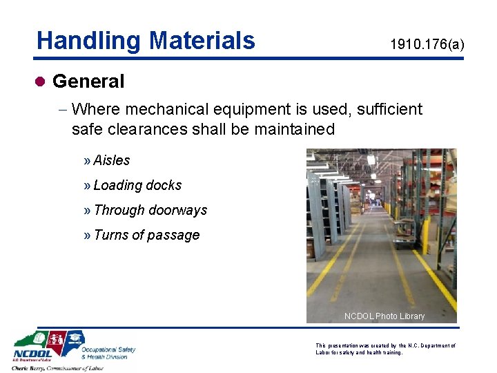 Handling Materials 1910. 176(a) l General - Where mechanical equipment is used, sufficient safe