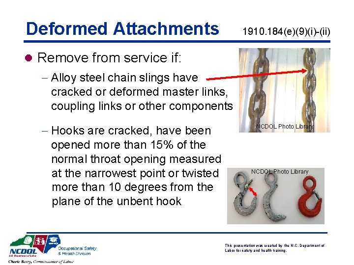 Deformed Attachments 1910. 184(e)(9)(i)-(ii) l Remove from service if: - Alloy steel chain slings