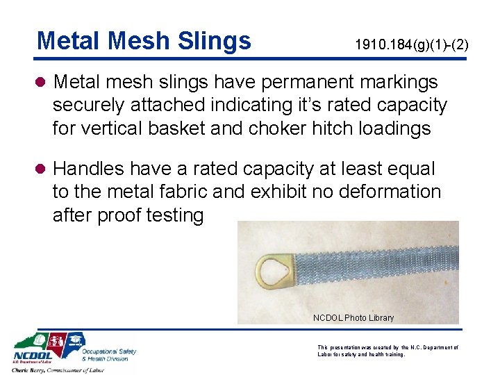 Metal Mesh Slings 1910. 184(g)(1)-(2) l Metal mesh slings have permanent markings securely attached