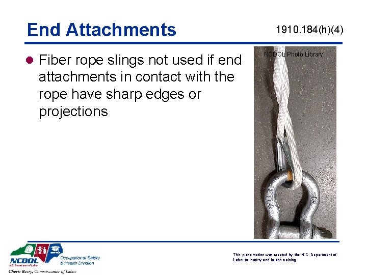 End Attachments 1910. 184(h)(4) l Fiber rope slings not used if end NCDOL Photo