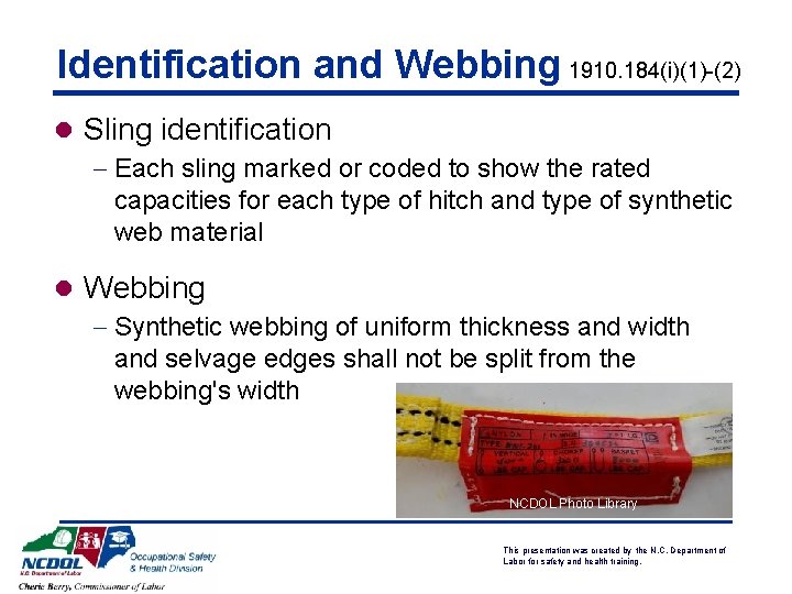 Identification and Webbing 1910. 184(i)(1)-(2) l Sling identification - Each sling marked or coded