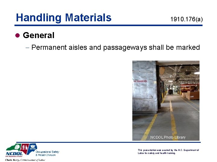 Handling Materials 1910. 176(a) l General - Permanent aisles and passageways shall be marked