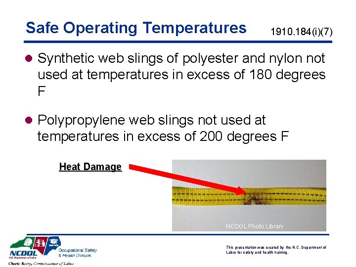 Safe Operating Temperatures 1910. 184(i)(7) l Synthetic web slings of polyester and nylon not