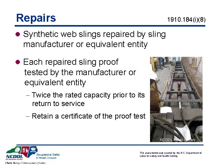 Repairs 1910. 184(i)(8) l Synthetic web slings repaired by sling manufacturer or equivalent entity