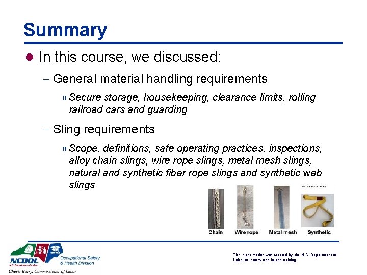 Summary l In this course, we discussed: - General material handling requirements » Secure