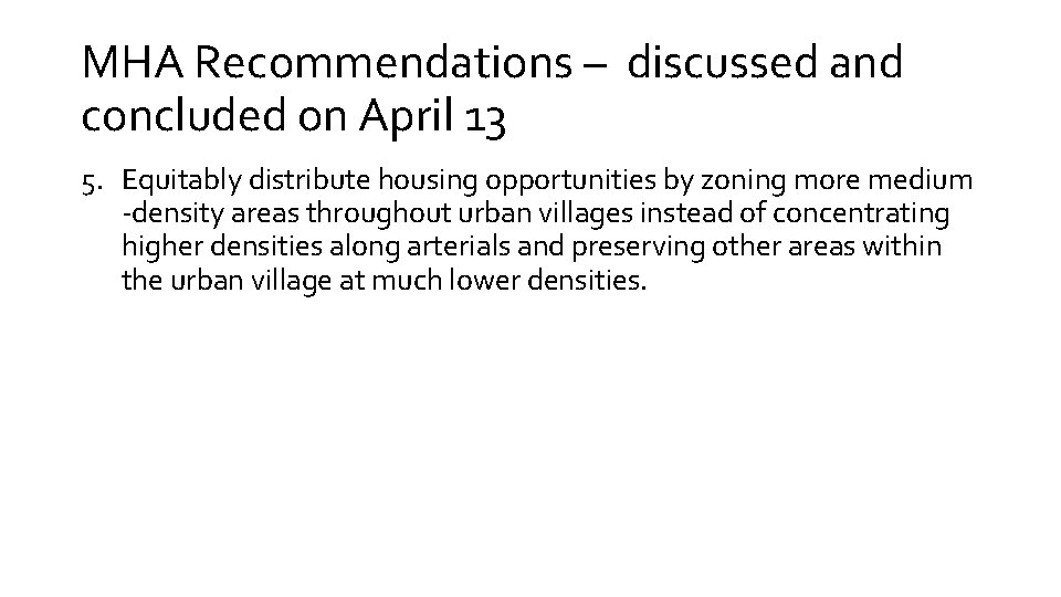 MHA Recommendations – discussed and concluded on April 13 5. Equitably distribute housing opportunities