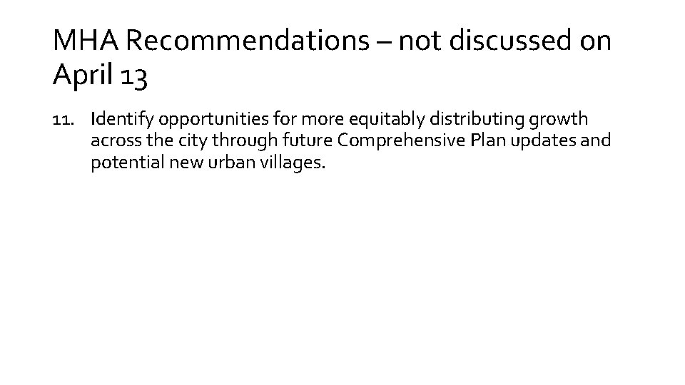 MHA Recommendations – not discussed on April 13 11. Identify opportunities for more equitably