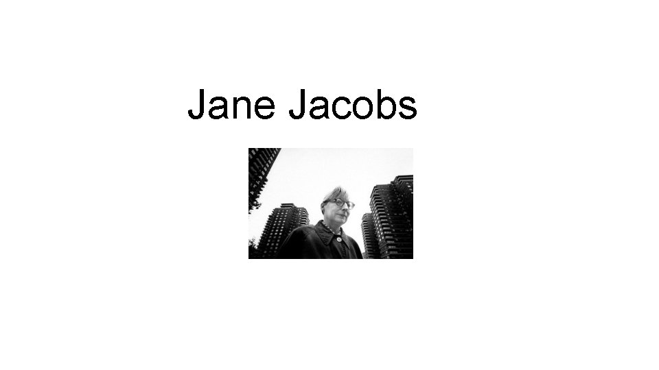 Jane Jacobs 