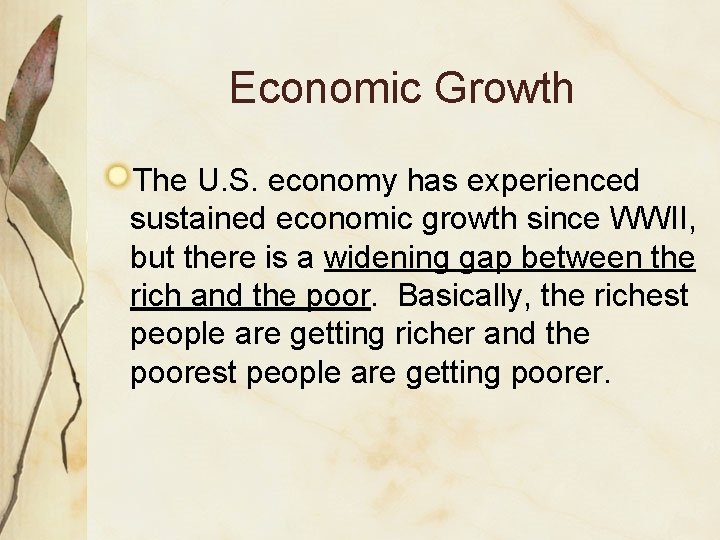 Economic Growth The U. S. economy has experienced sustained economic growth since WWII, but