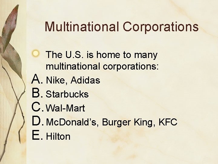 Multinational Corporations The U. S. is home to many multinational corporations: A. Nike, Adidas