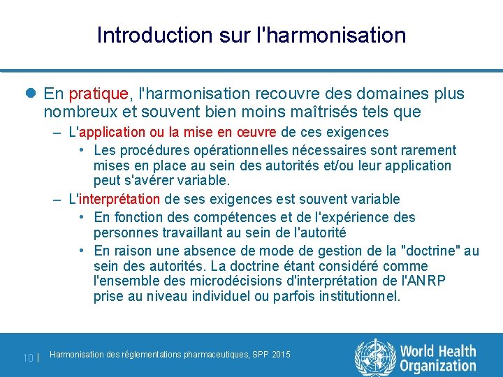 Introduction sur l'harmonisation l En pratique, l'harmonisation recouvre des domaines plus nombreux et souvent