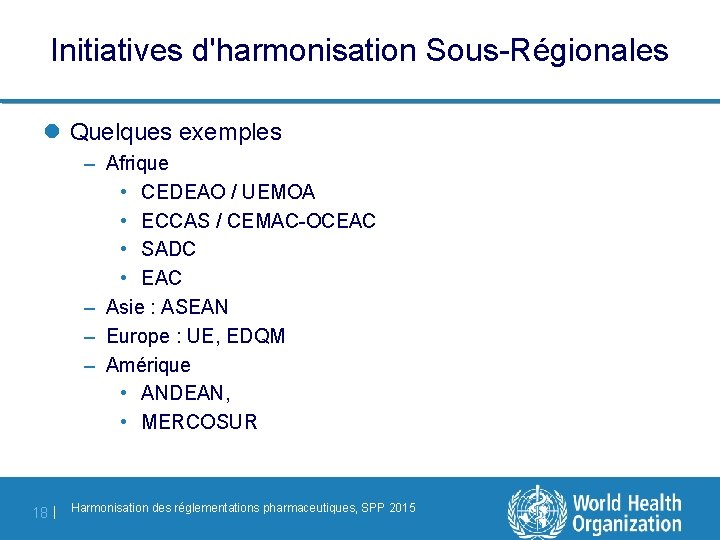 Initiatives d'harmonisation Sous-Régionales l Quelques exemples – Afrique • CEDEAO / UEMOA • ECCAS