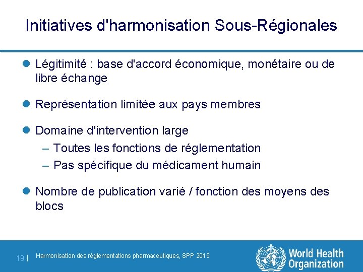 Initiatives d'harmonisation Sous-Régionales l Légitimité : base d'accord économique, monétaire ou de libre échange