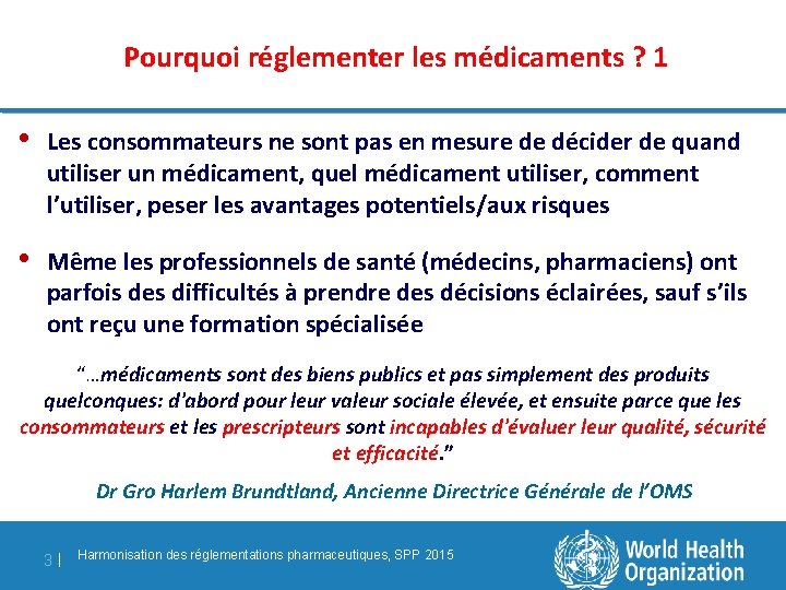 Pourquoi réglementer les médicaments ? 1 • Les consommateurs ne sont pas en mesure